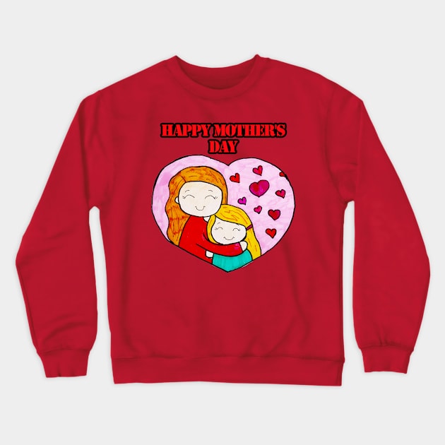 Happy Mother's Day Crewneck Sweatshirt by BABA KING EVENTS MANAGEMENT